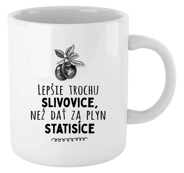 Hrnček Lepšie trochu slivovice...