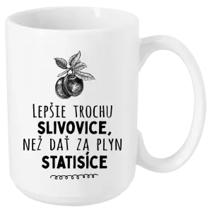 Hrnček Lepšie trochu slivovice...