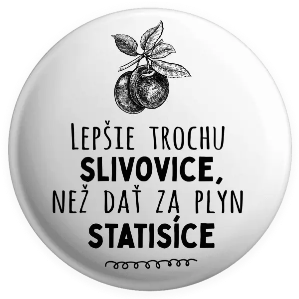 Placka Lepšie trochu slivovice...