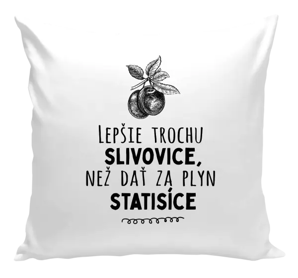 Vankúš Lepšie trochu slivovice...
