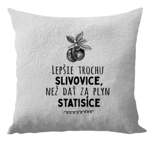 Vankúš Lepšie trochu slivovice...