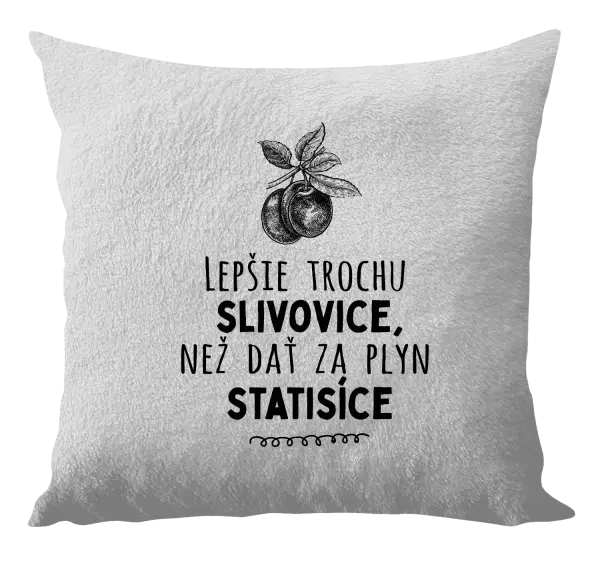Vankúš Lepšie trochu slivovice...
