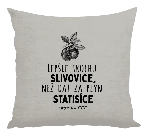 Vankúš Lepšie trochu slivovice...