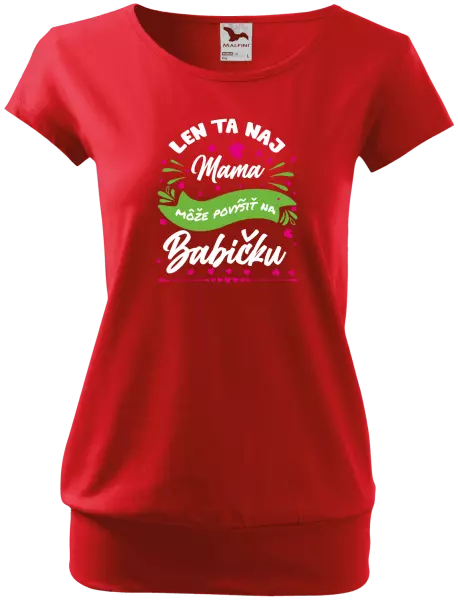 Dámske tričko Len ta naj mama môže povýšiť na babičku