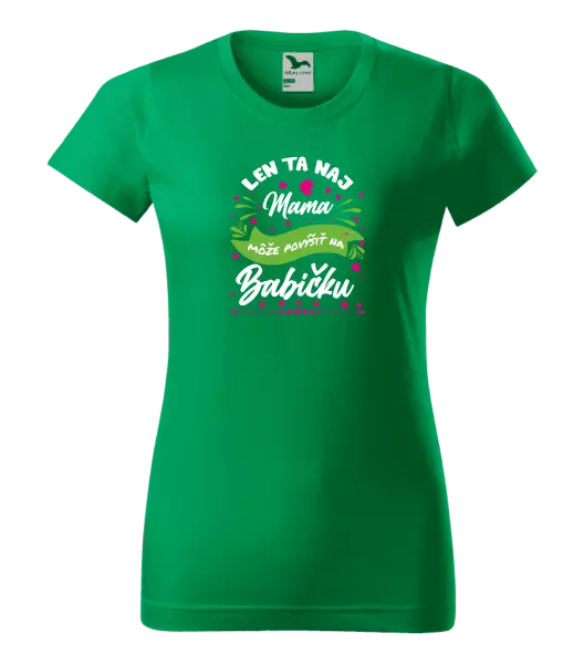 Dámske tričko Len ta naj mama môže povýšiť na babičku