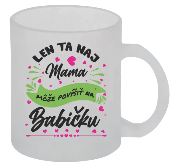 Hrnček Len ta naj mama môže povýšiť na babičku