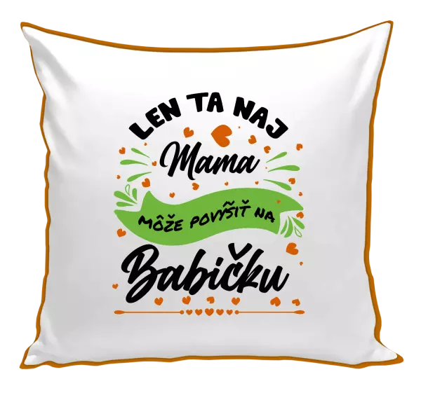Vankúš Len ta naj mama môže povýšiť na babičku