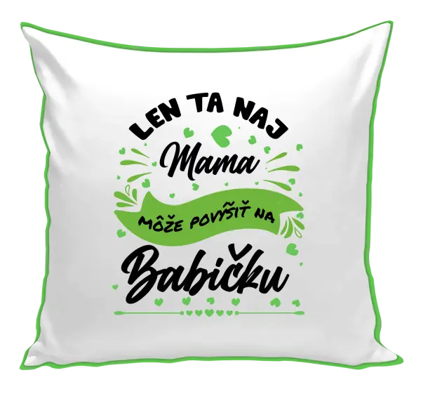 Vankúš Len ta naj mama môže povýšiť na babičku