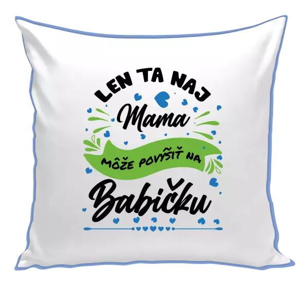 Vankúš Len ta naj mama môže povýšiť na babičku