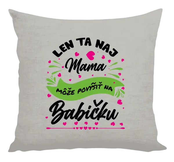 Vankúš Len ta naj mama môže povýšiť na babičku