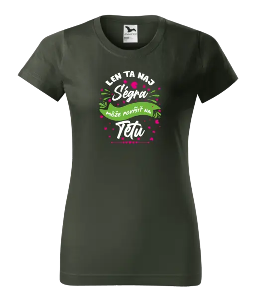 Dámske tričko Len ta naj ségra môže povýšiť na tetu