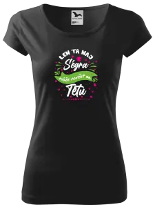 Dámske tričko Len ta naj ségra môže povýšiť na tetu