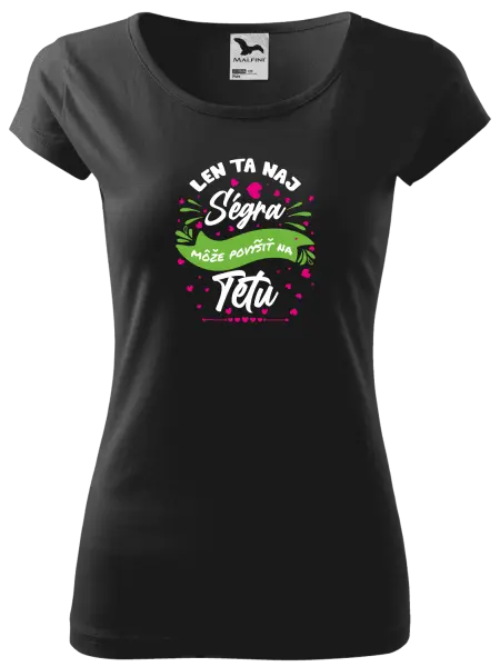 Dámske tričko Len ta naj ségra môže povýšiť na tetu