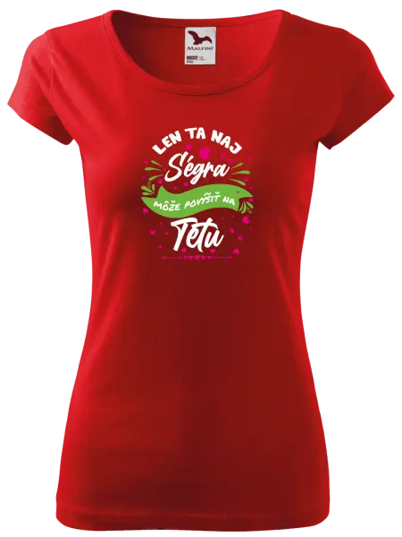 Dámske tričko Len ta naj ségra môže povýšiť na tetu
