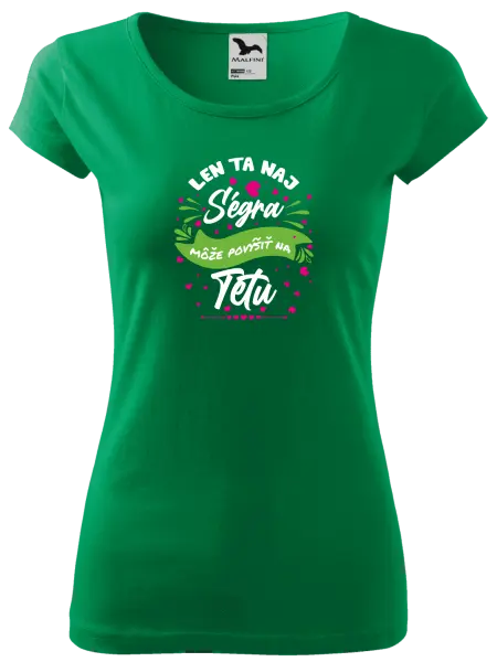 Dámske tričko Len ta naj ségra môže povýšiť na tetu