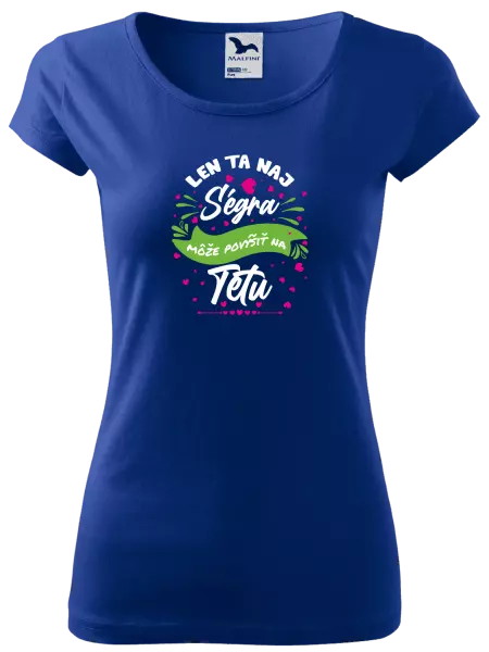 Dámske tričko Len ta naj ségra môže povýšiť na tetu