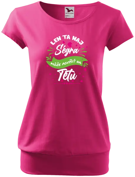 Dámske tričko Len ta naj ségra môže povýšiť na tetu