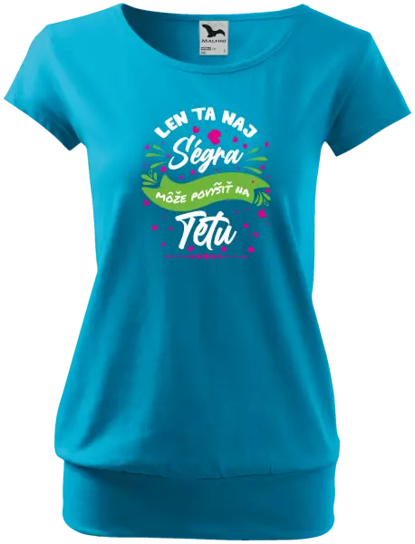 Dámske tričko Len ta naj ségra môže povýšiť na tetu