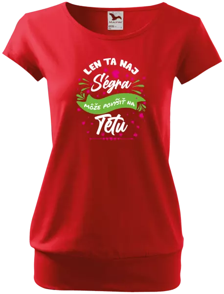 Dámske tričko Len ta naj ségra môže povýšiť na tetu