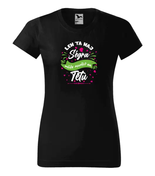 Dámske tričko Len ta naj ségra môže povýšiť na tetu