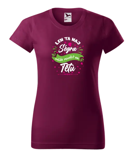 Dámske tričko Len ta naj ségra môže povýšiť na tetu