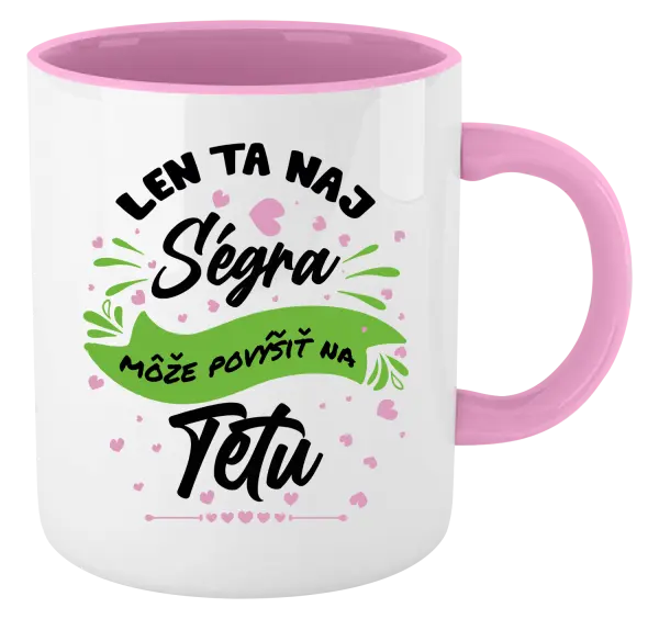 Hrnček  Len ta naj ségra môže povýšiť na tetu