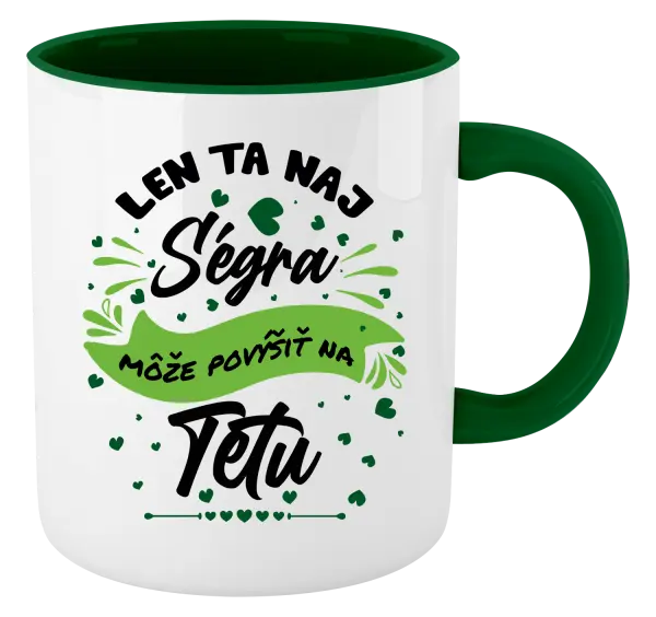 Hrnček  Len ta naj ségra môže povýšiť na tetu