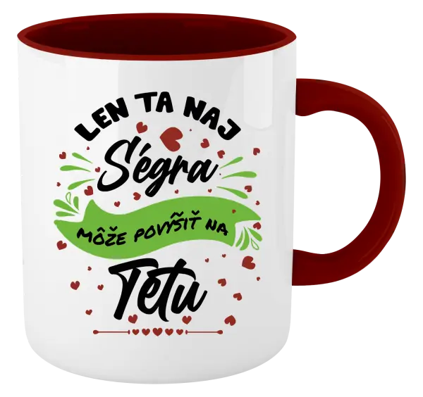Hrnček  Len ta naj ségra môže povýšiť na tetu
