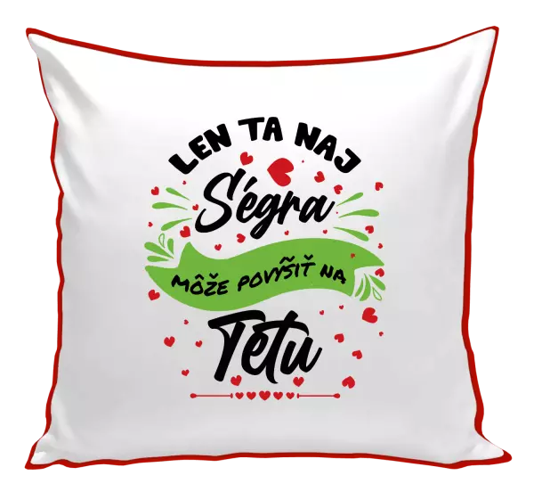 Vankúš Len ta naj ségra môže povýšiť na tetu