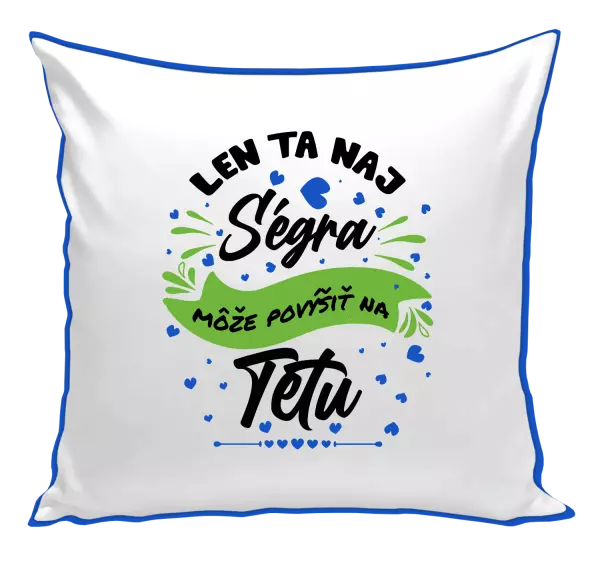 Vankúš Len ta naj ségra môže povýšiť na tetu