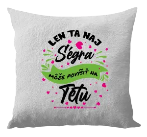 Vankúš Len ta naj ségra môže povýšiť na tetu