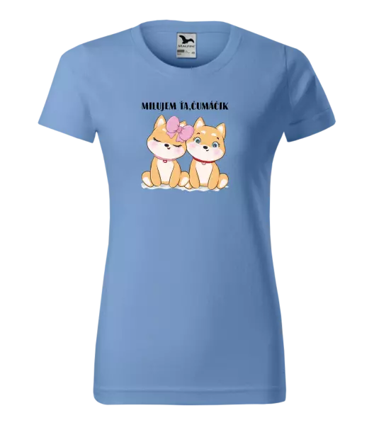 Dámske tričko Milujem ťa, čumáčik