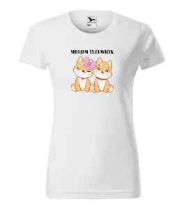 Dámske tričko Milujem ťa, čumáčik