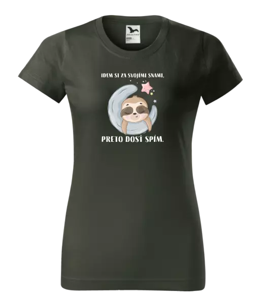 Dámske tričko Idem si za svojími snami, preto dosť spím.