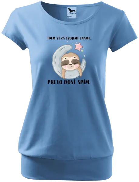 Dámske tričko Idem si za svojími snami, preto dosť spím.