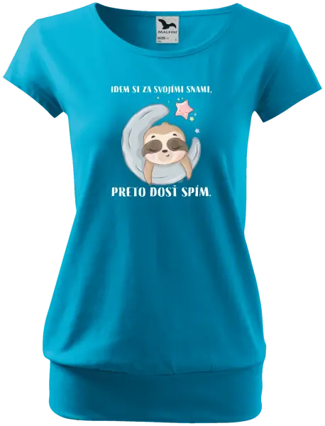 Dámske tričko Idem si za svojími snami, preto dosť spím.