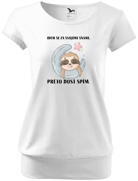 Dámske tričko Idem si za svojími snami, preto dosť spím.