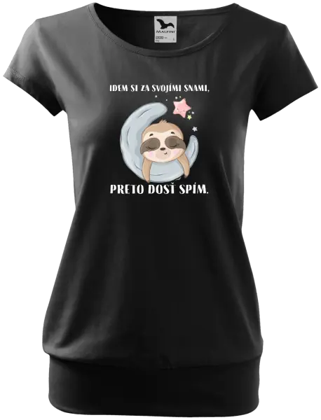 Dámske tričko Idem si za svojími snami, preto dosť spím.