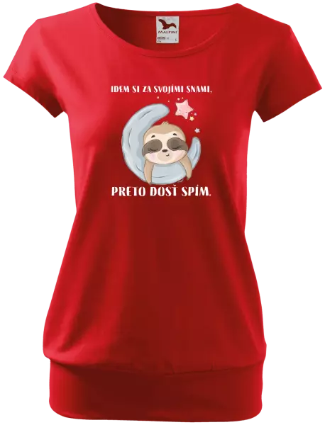 Dámske tričko Idem si za svojími snami, preto dosť spím.