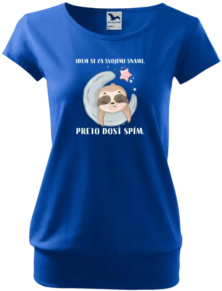 Dámske tričko Idem si za svojími snami, preto dosť spím.