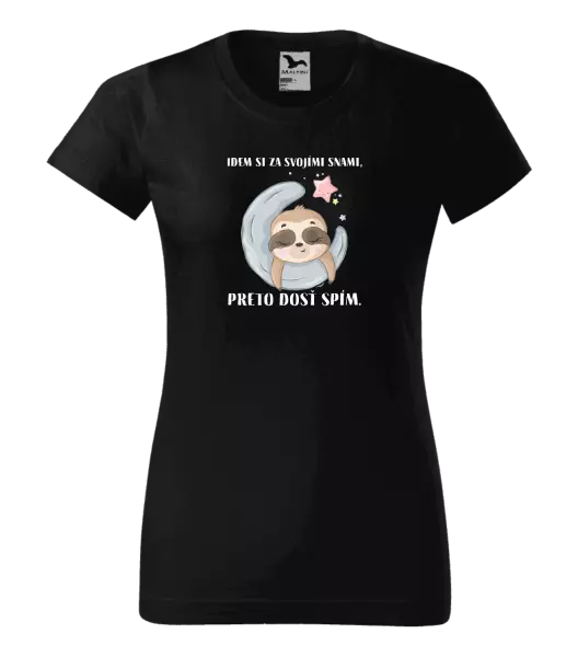 Dámske tričko Idem si za svojími snami, preto dosť spím.