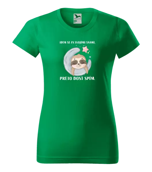 Dámske tričko Idem si za svojími snami, preto dosť spím.