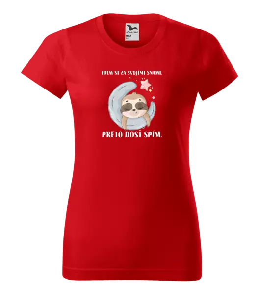 Dámske tričko Idem si za svojími snami, preto dosť spím.