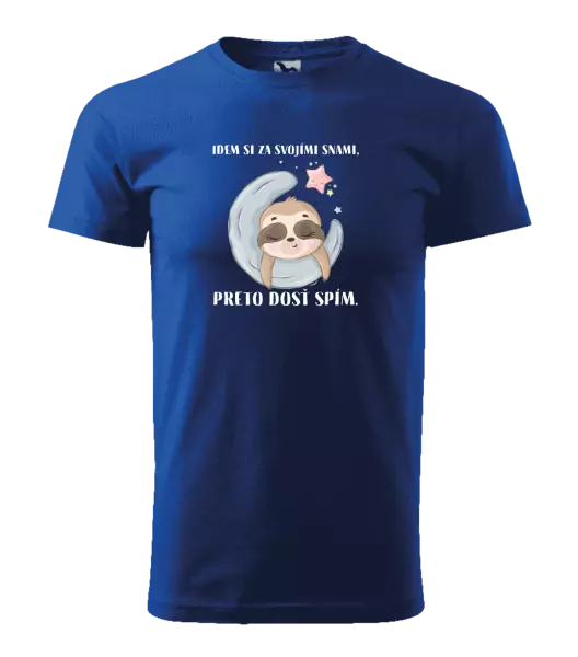 Pánske tričko Idem si za svojími snami, preto dosť spím.