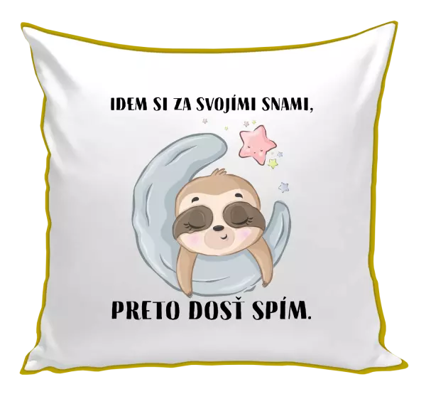 Vankúš Idem si za svojími snami, preto dosť spím.