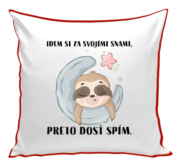 Vankúš Idem si za svojími snami, preto dosť spím.