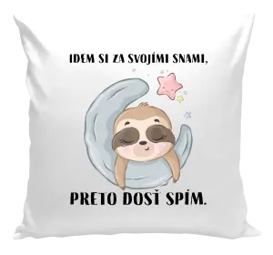 Vankúš Idem si za svojími snami, preto dosť spím.