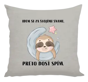 Vankúš Idem si za svojími snami, preto dosť spím.
