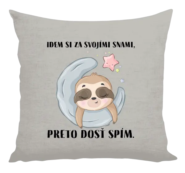 Vankúš Idem si za svojími snami, preto dosť spím.