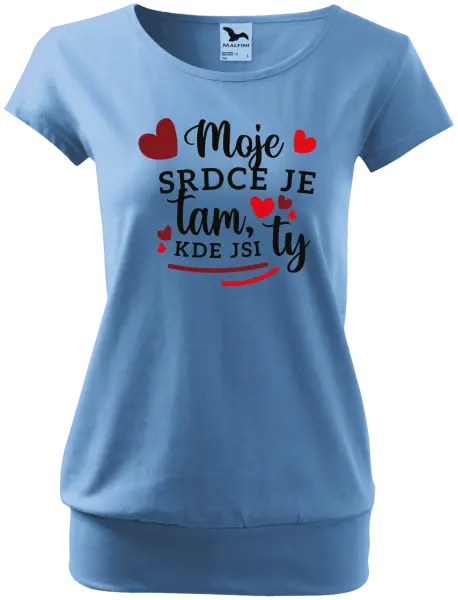 Dámske tričko Moje srdce je tam, kde si ty